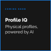 COMING SOON Profile IQ: Physical profiles, powered by AI