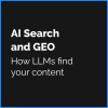 AI Search and GEO: How LLMs find your content