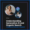 Understanding Generative AI and Organic Search